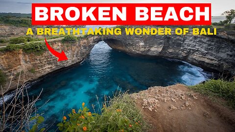 Broken Beach A Breathtaking Wonder of Bali