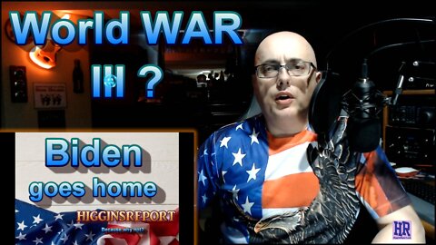 Possible WW3 and Joe Biden works from home
