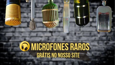 Microfones mais Raros do Mundo Grátis