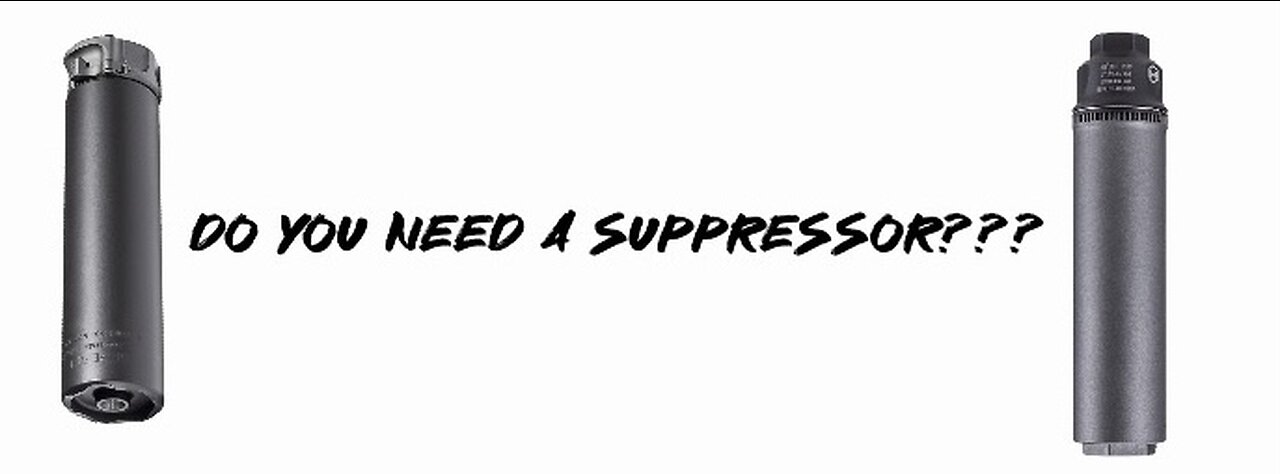Do You NEED a suppressor???