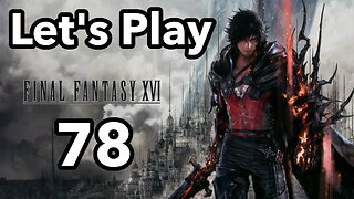 Let's Play | Final Fantasy 16 - Part 78