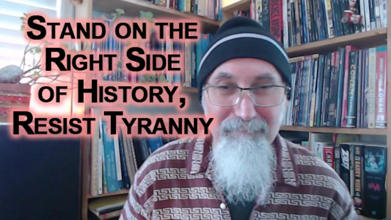 Stand on the Right Side of History, Resist Tyranny: Be Proud of Who You Are