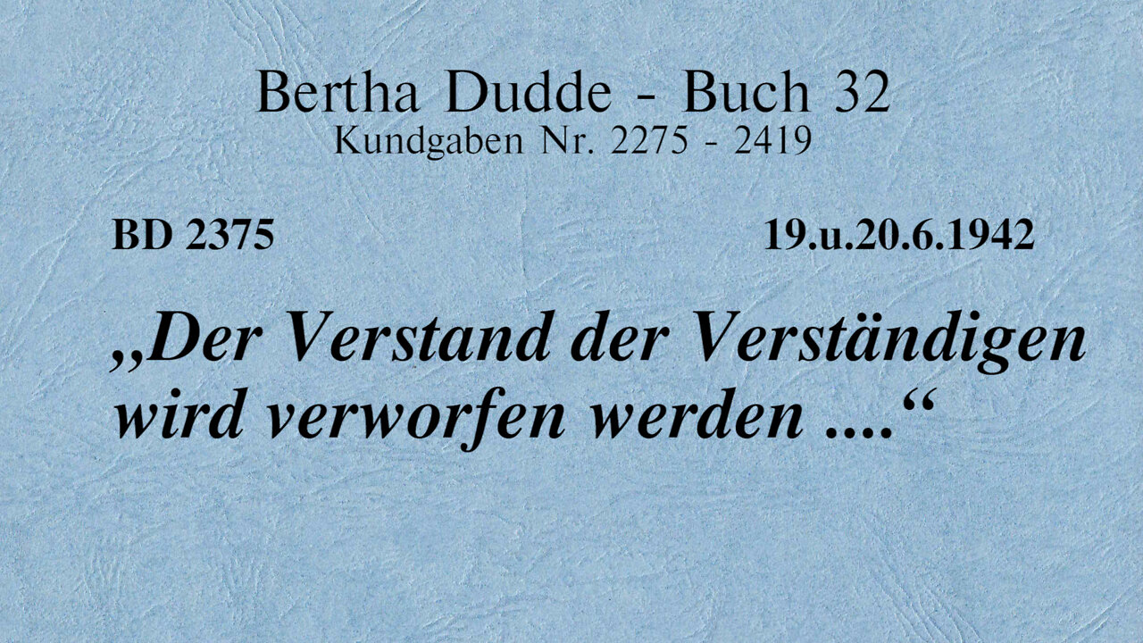 BD 2375 - "DER VERSTAND DER VERSTÄNDIGEN WIRD VERWORFEN WERDEN ...."