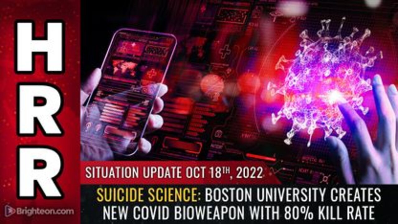 10-18-22 S.U. - Boston University creates new COVID bioweapon with 80% KILL RATE