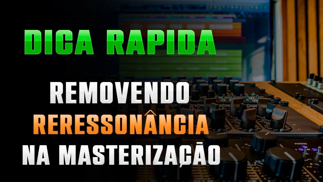 MASTERIZAÇÃO - Como Eliminar a Ressonância