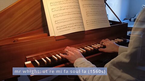 mr whight: ut re mi fa soul la (1560s)