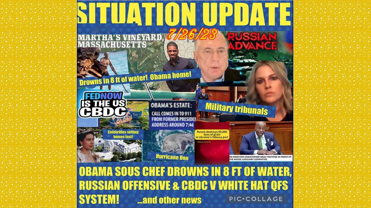 SITUATION UPDATE 7/26/23 - Obama Sous Chef Scandal, Russian Offensive, Weaponized Gov