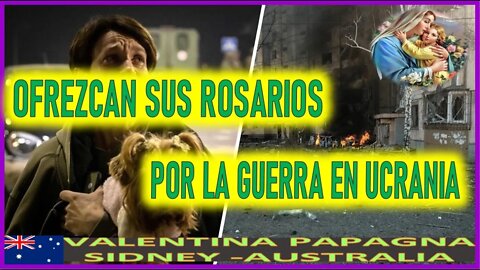 OFREZCAN SUS ROSARIOS POR LA GUERRA EN UCRANIA -MENSAJE DE MARIA SANTISIMA A VALENTINA PAPAGNA 25