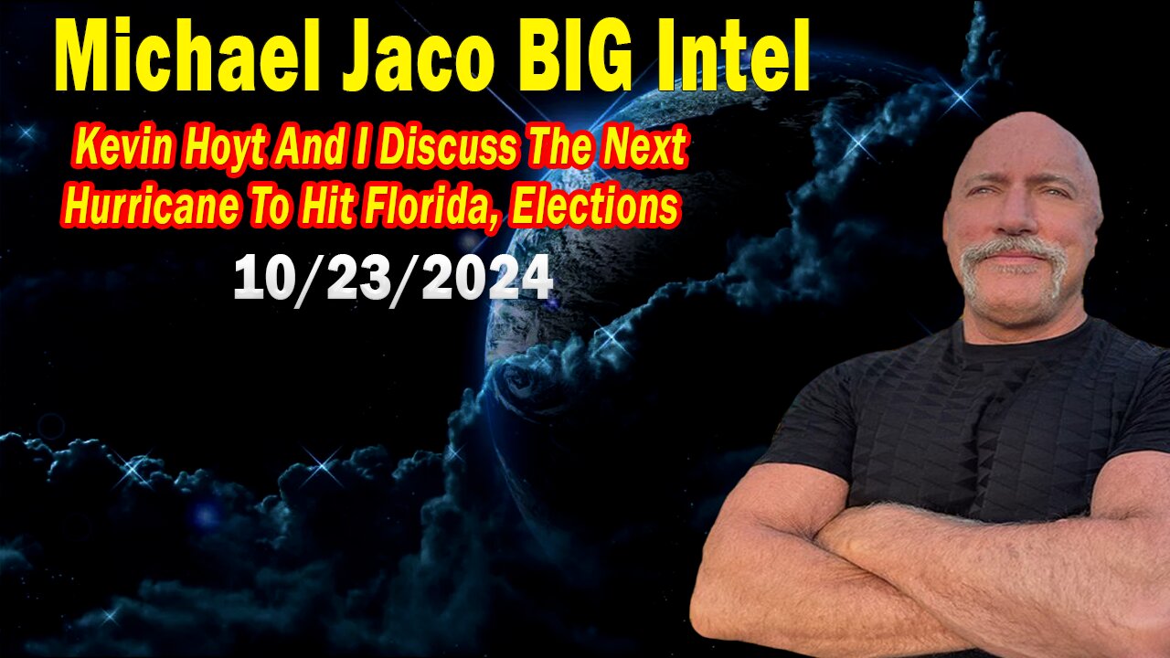 Michael Jaco BIG Intel Oct 23: "Discuss The Next Hurricane To Hit Florida, Elections"