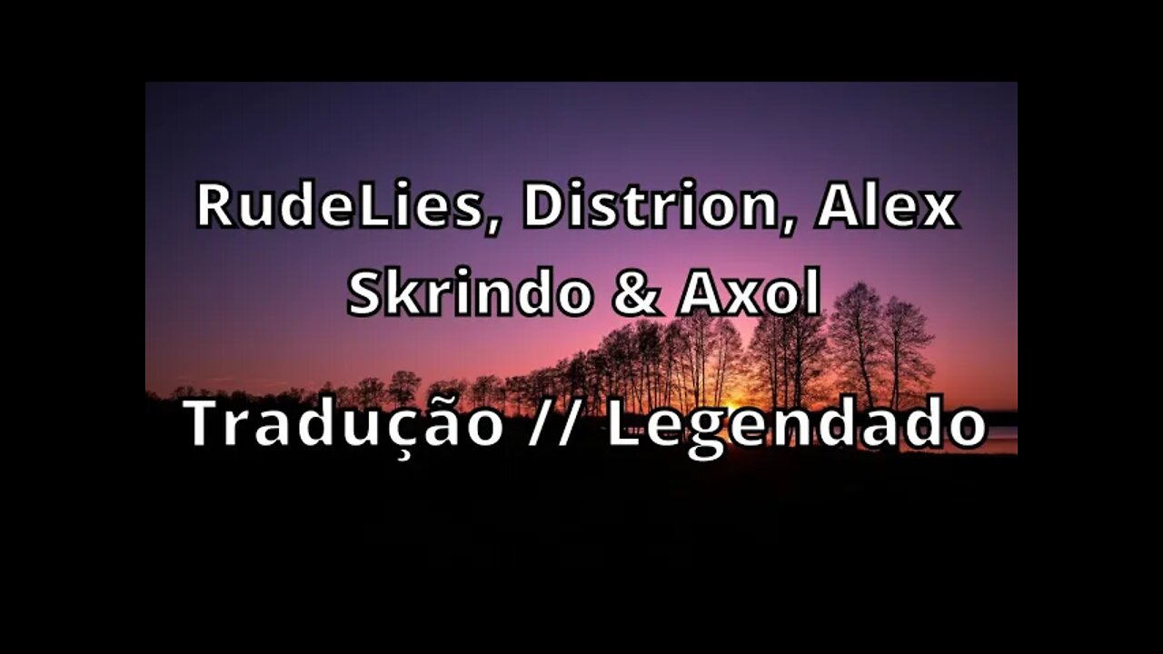 RudeLies, Distrion, Alex Skrindo & Axol - Together Tradução