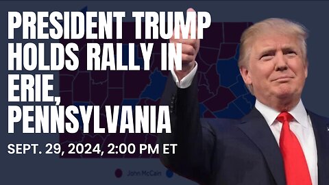 President Trump Holds Rally in Erie, Pennsylvania, Sept. 29, 2024, 2:00 pm ET