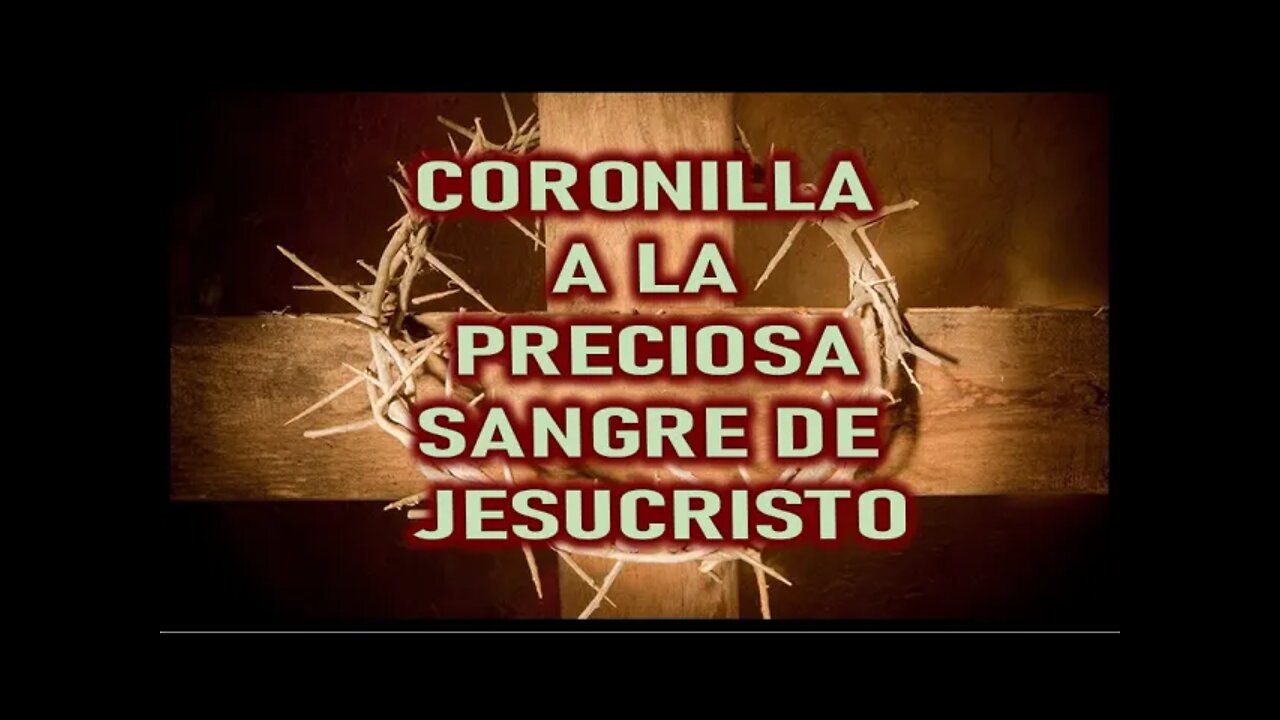 CORONILLA A LA PRECIOSA SANGRE DE NUESTRO SEÑOR JESUCRISTO y SANTO ROSARIO