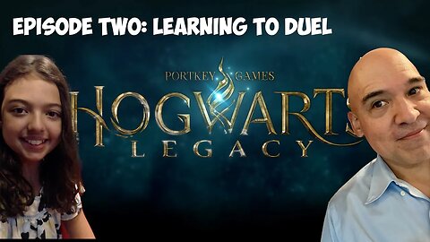 Hogwarts Legacy - A girl and her dad play - Learning to Duel - S01E02