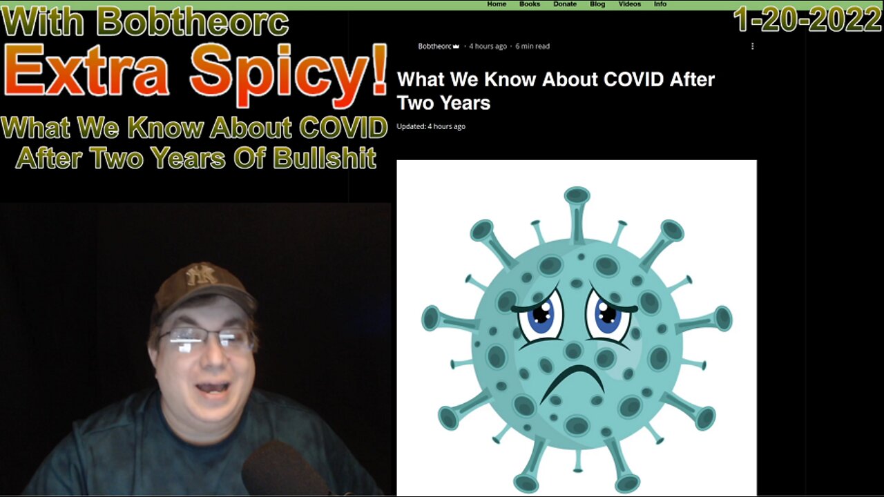 Extra Spicy With Bobtheorc 1-20-2022: What We Know About COVID After Two Years Of Bullshit