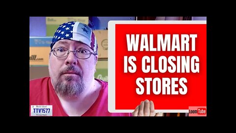 WALMART IS CLOSING STORES - 041722 TTV1577
