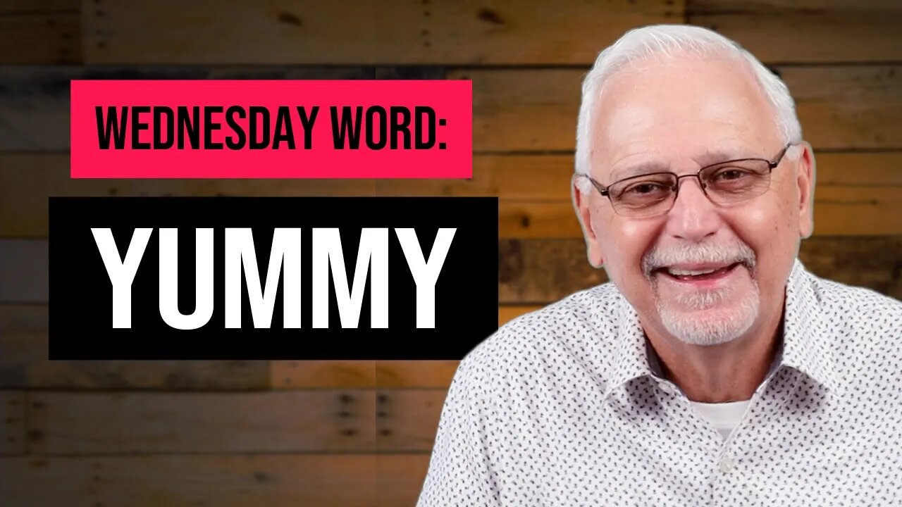 Wednesday Word: Yummy
