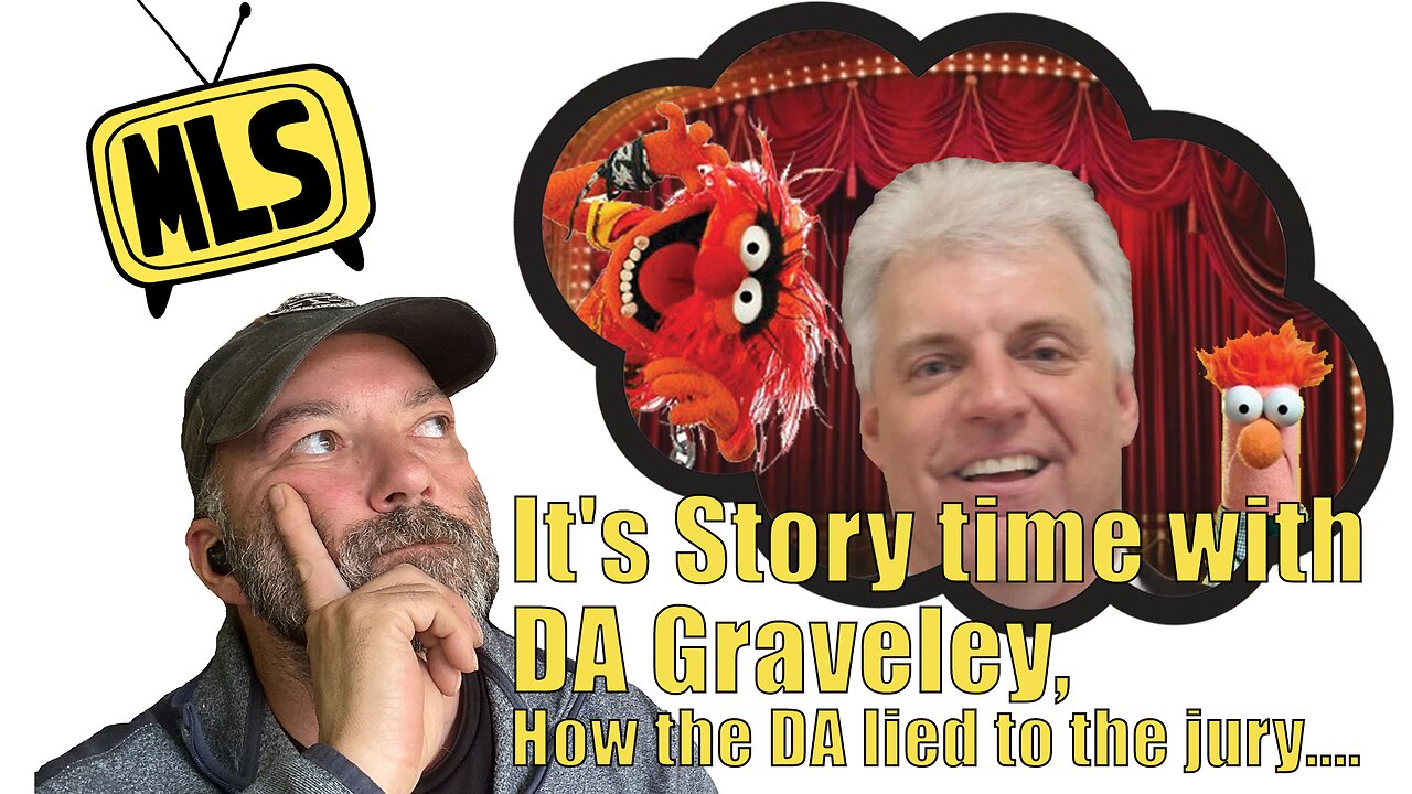 It's Story time with DA Graveley, How the DA lied to the jury....