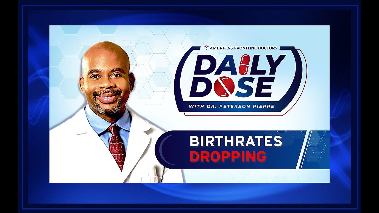 Daily Dose: 'Birthrates Dropping' with Dr. Peterson Pierre. The Real Story of Good Health.