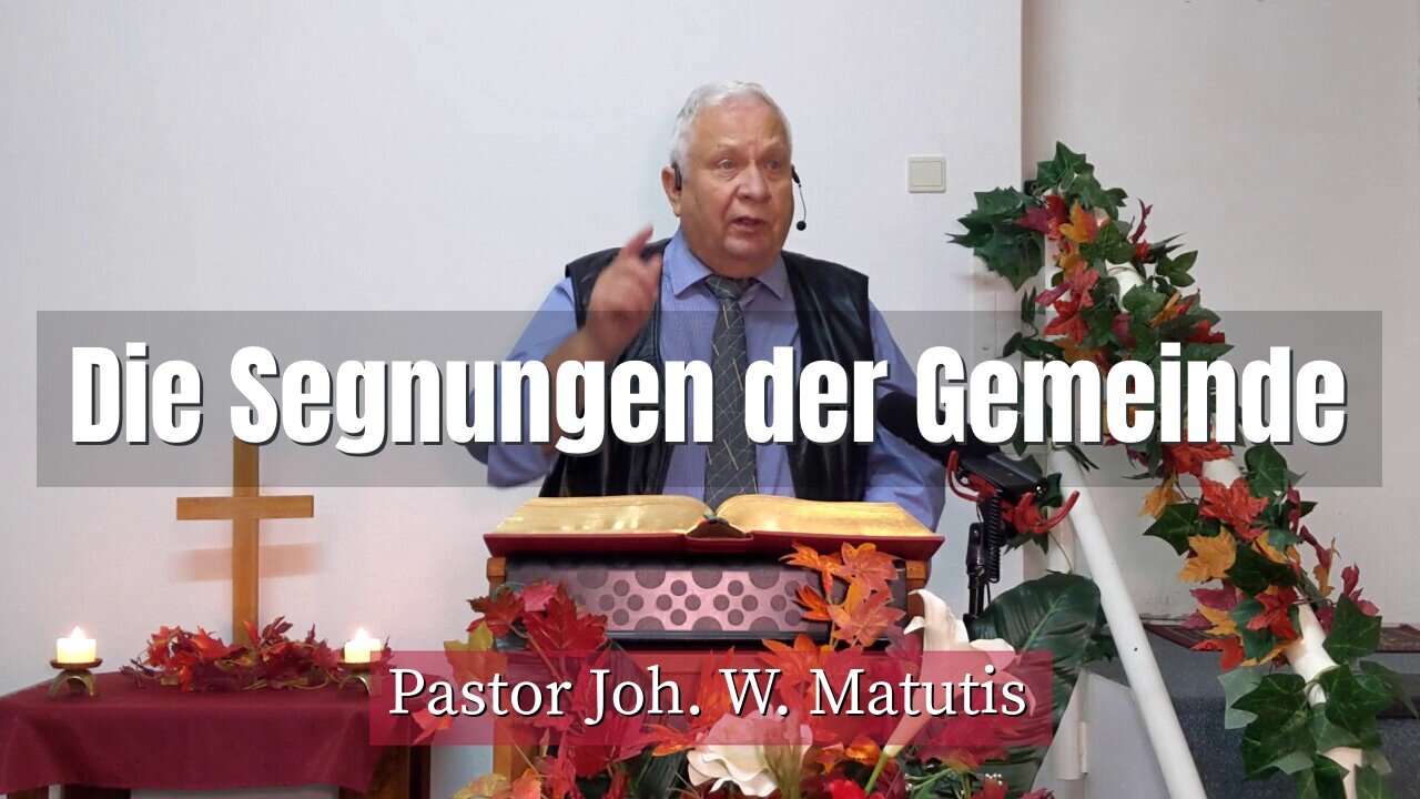 Joh. W. Matutis - Die Segnungen der Gemeinde - 20. November 2021