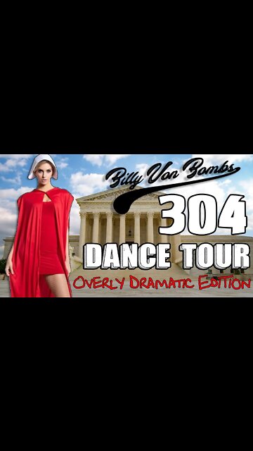 Billy Von ßomb's 304 Dance Tour #18 - Overly Dramatic Edition