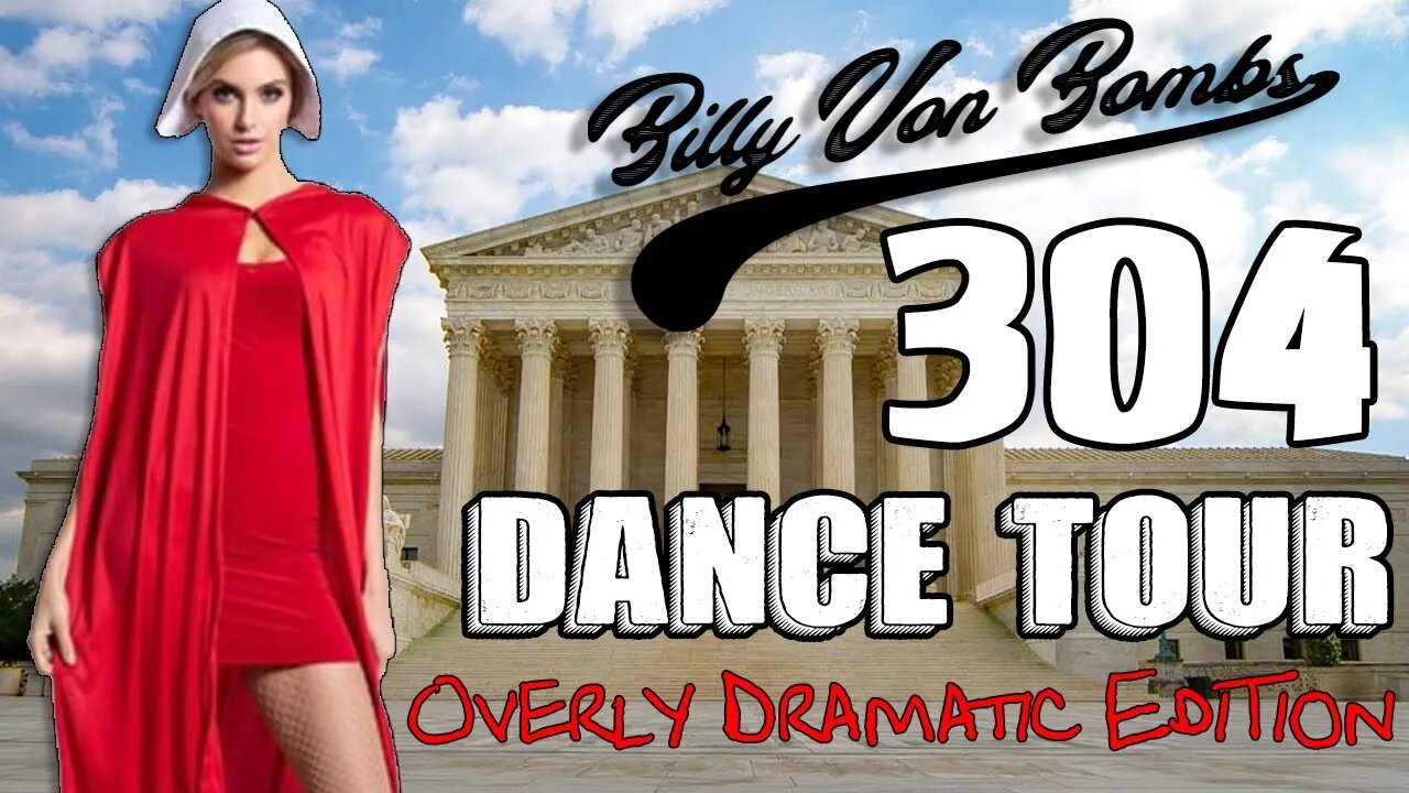 Billy Von ßomb's 304 Dance Tour #18 - Overly Dramatic Edition