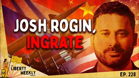 Josh Rogin, Ingrate Ep 228