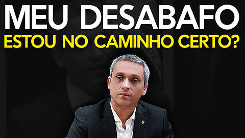 Desbafo de um deputado federal novato - Será que eu estou no caminho certo?