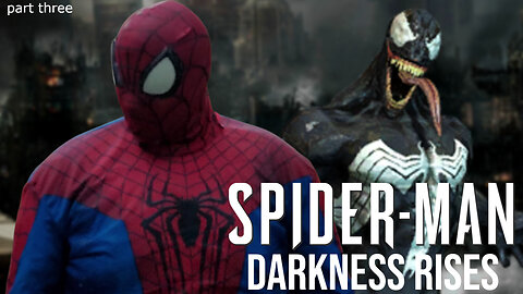 Spider-Man: Darkness Rises - Part Three