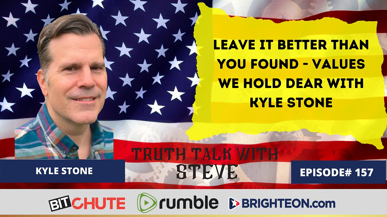 Leave it Better Than You Found - Values We Hold Dear with Kyle Stone