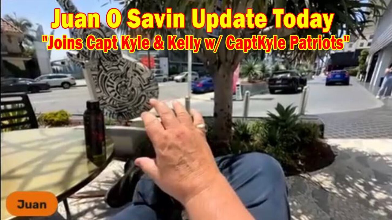 Juan O Savin Update Today Aug 24: "Joins Capt Kyle & Kelly w/ CaptKyle Patriots"