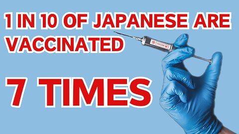 THE CRAZIEST PEOPLE Japanese have got 7 times of jabs!!!