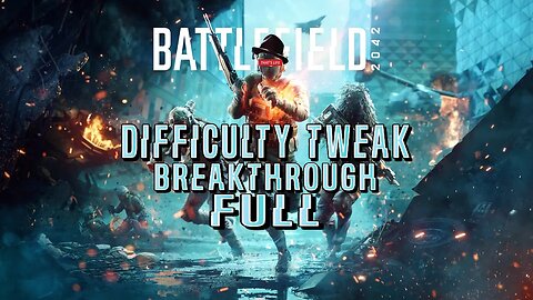 Breakthrough Difficulty Tweak | Battlefield 2042 [FULL]