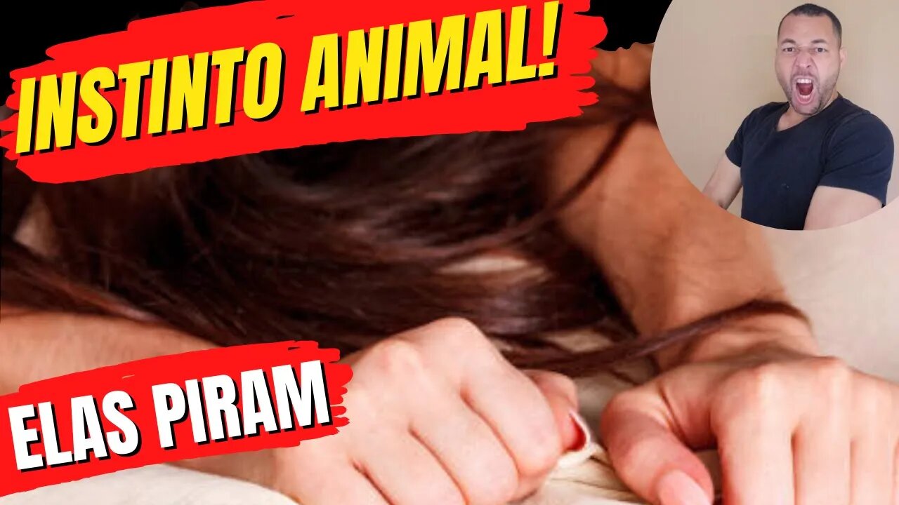 COMO SATISFAZER UMA MULHER NA CAMA - Instinto animal