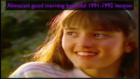 Alimacani good morning beautiful 1991-1992 version