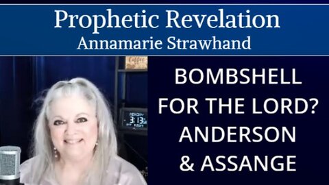 Prophetic Revelation: Bombshell For The Lord? Anderson and Assange