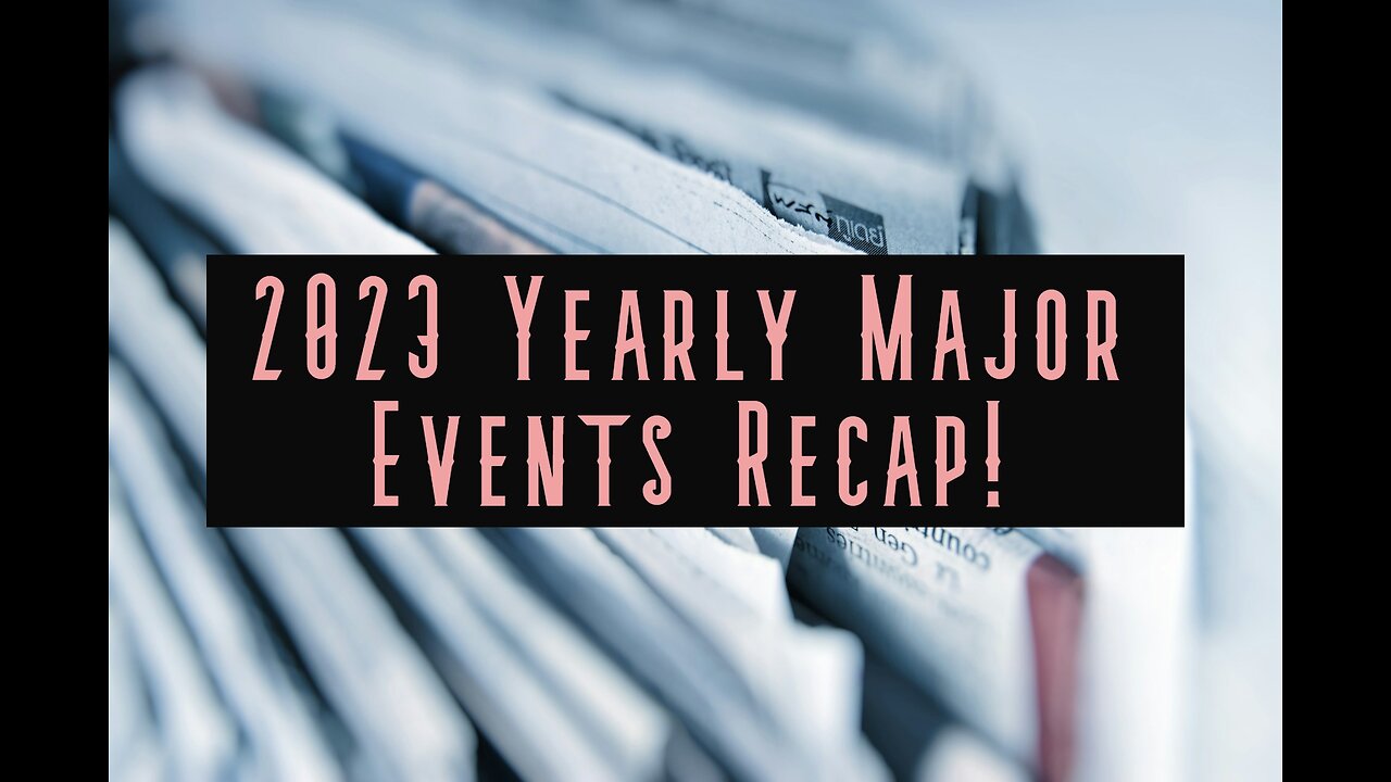 2023 Yearly Major Events Stream