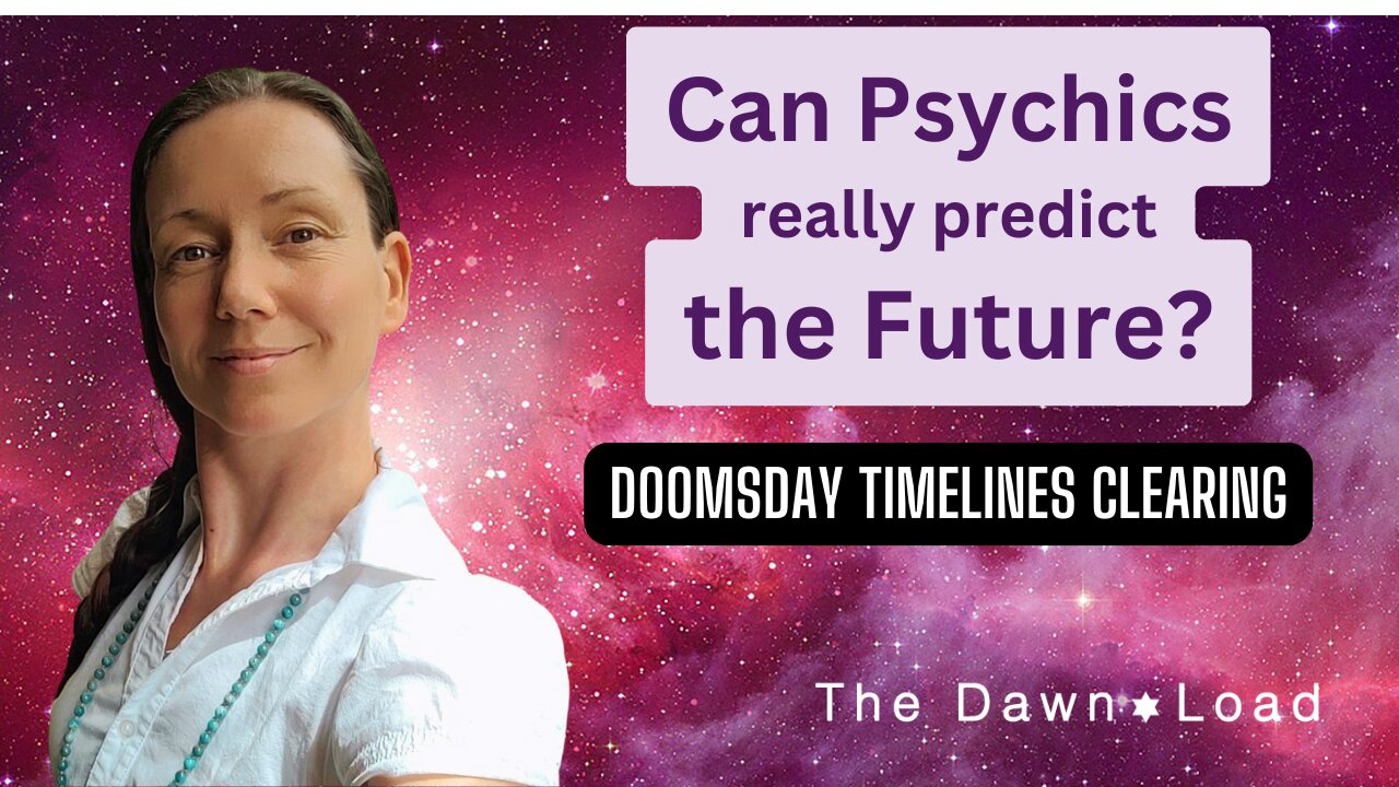 Can Psychics really predict the future? Doomsday Timelines Clearing