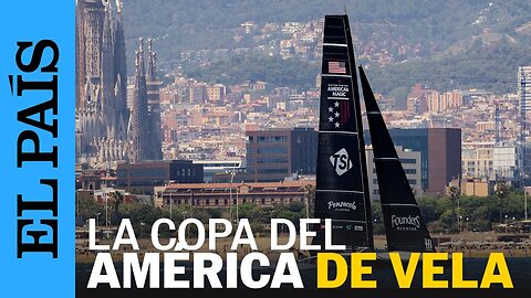 COPA DEL AMÉRICA | Arranca la Copa del América de vela en Barcelona | EL PAÍS