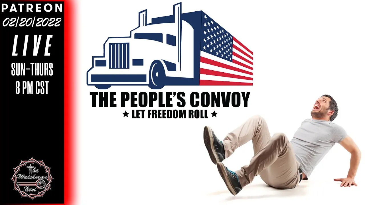 02/20/2022 The Watchman News - The Peoples Convoy Seems To Horrify Prepper Chans - Freedom Isnt Free