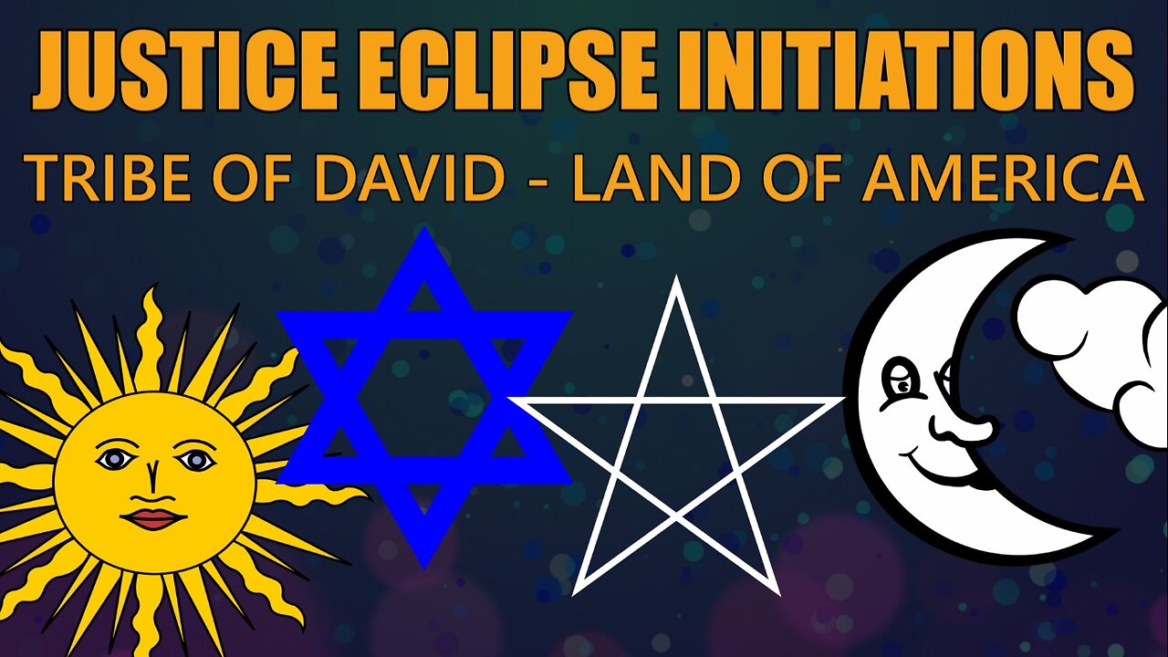 Justice Eclipse Initiations - Tribe of David - Land of America