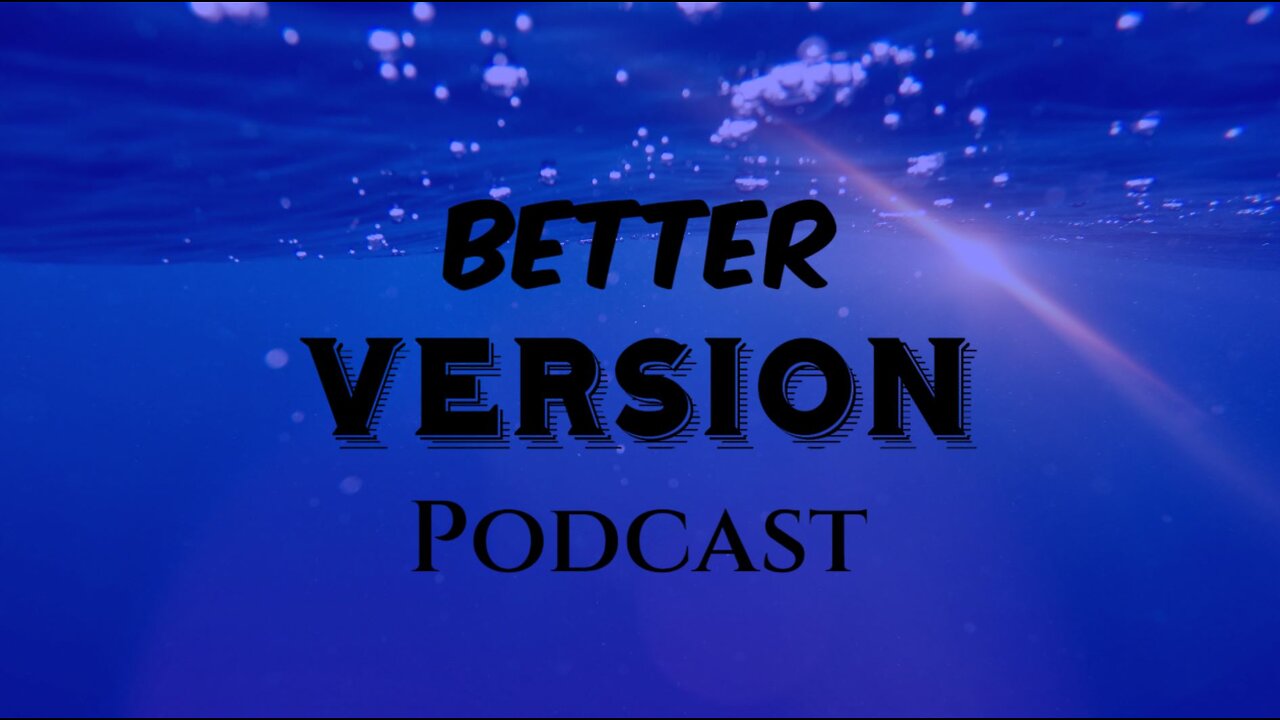 Better Version podcast Episode 4