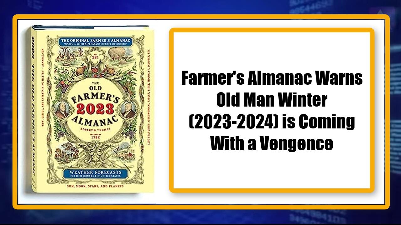 Farmer's Almanac Warns Old Man Winter (2023-2024) is Coming With a Vengence