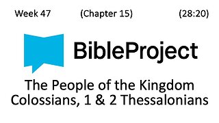 2024-12-04 Bible in a Year Week 47 - Colossians, 1 & 2 Thessalonians