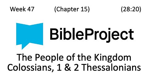 2024-12-04 Bible in a Year Week 47 - Colossians, 1 & 2 Thessalonians