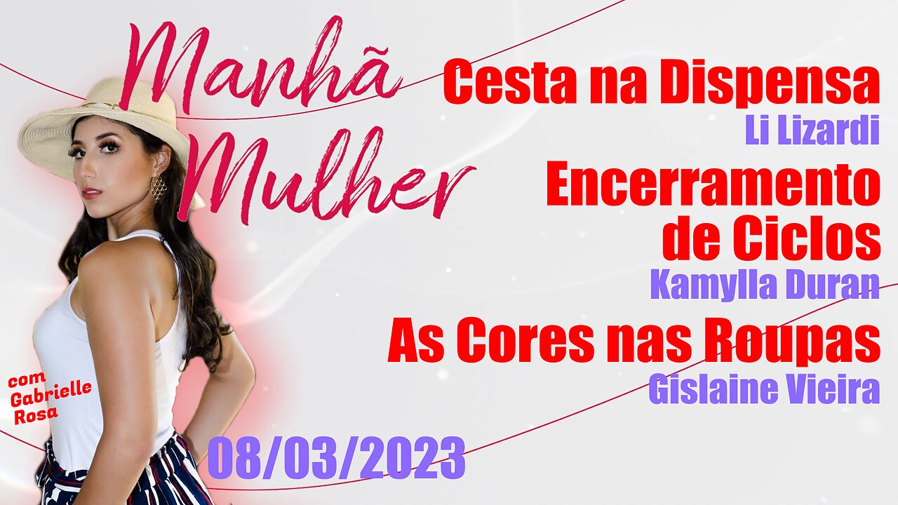 Manhã Mulher - 08/03/2023 - Edição Completa