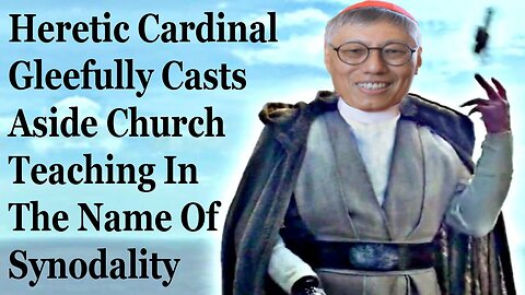 Heretic Cardinal Gleefully Casts Aside Church Teaching In The Name Of Synodality