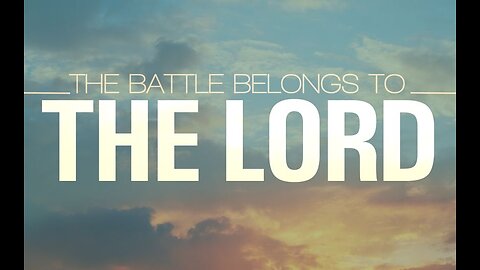 The Battle Belongs To The Lord