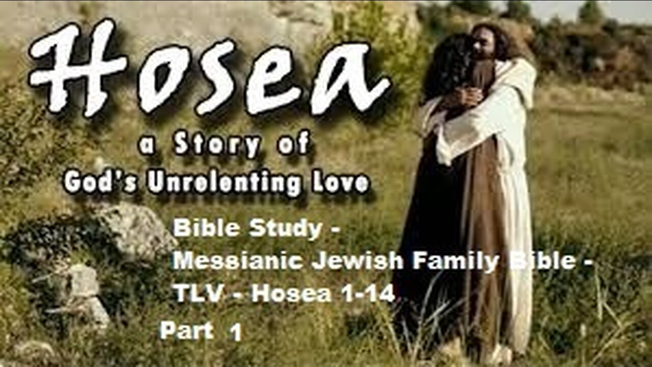 Bible Study - Messianic Jewish Family Bible - TLV - Hosea 1-14 - Part 1