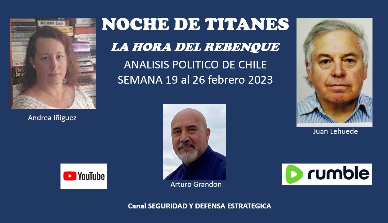 NOCHE DE TITANES..ANALISIS POLITICO CHILE semana 19 febrero al 26 2023
