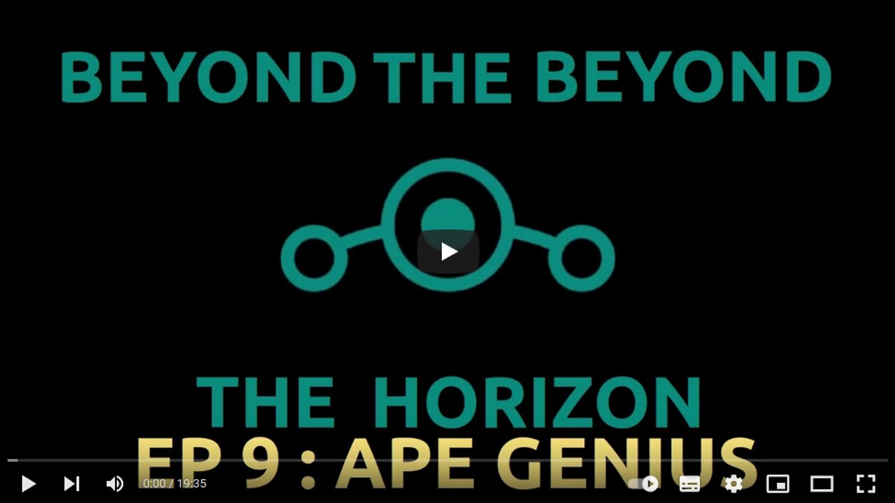 Ep 9. Beyond The Beyond The Horizon - "Ape Genius"